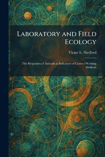 Laboratory and Field Ecology: The Responses of Animals as Indicators of Correct Working Methods