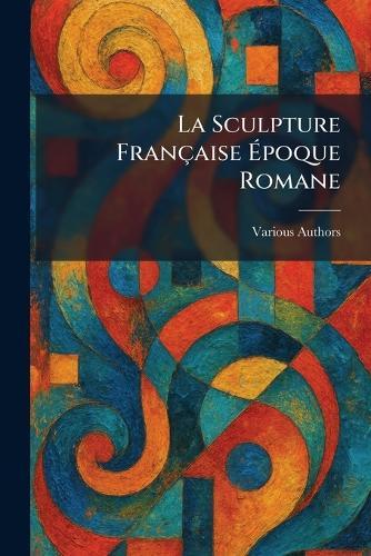 La sculpture française Ã(c)poque romane