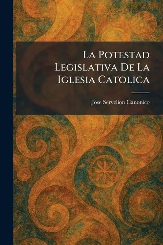 La Potestad Legislativa De La Iglesia Catolica