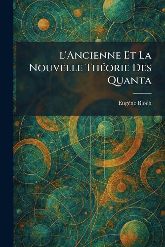 l'Ancienne Et La Nouvelle TheÌ orie Des Quanta
