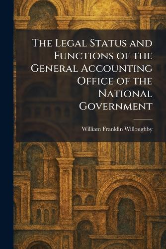 The Legal Status and Functions of the General Accounting Office of the National Government