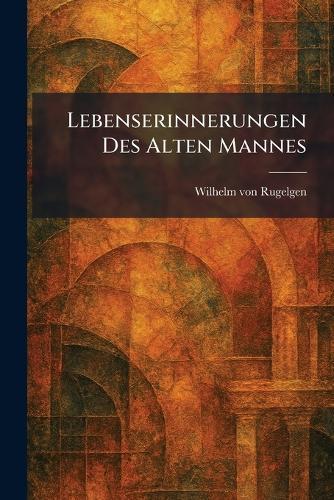 Lebenserinnerungen Des Alten Mannes