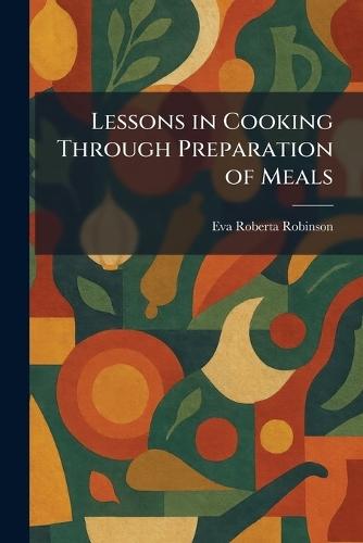 Lessons in Cooking Through Preparation of Meals