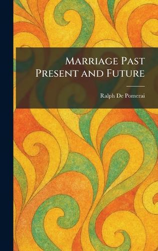 Marriage Past Present and Future