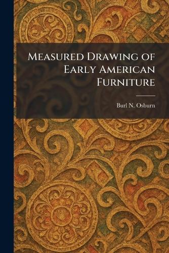 Measured Drawing of Early American Furniture