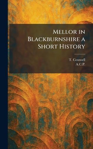 Mellor in Blackburnshire a Short History