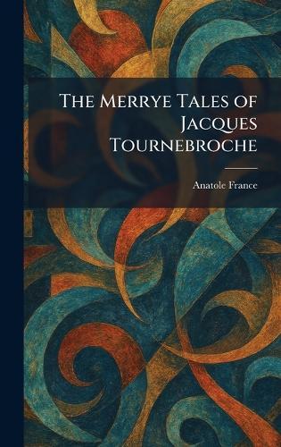 The Merrye Tales of Jacques Tournebroche