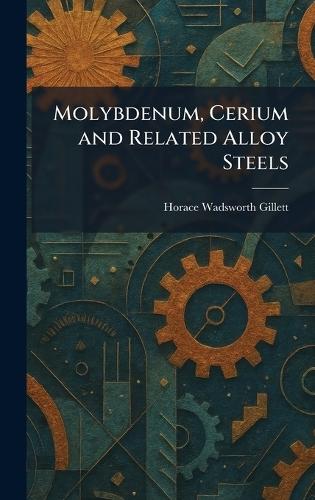 Molybdenum, Cerium and Related Alloy Steels