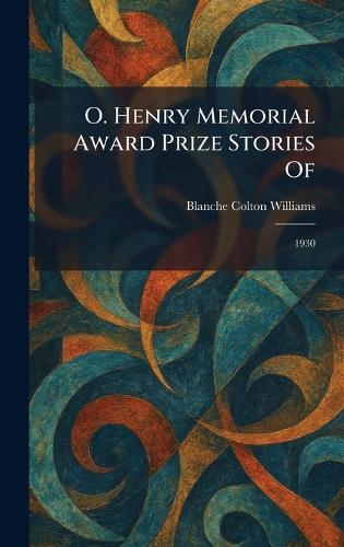 O. Henry Memorial Award Prize Stories Of: 1930
