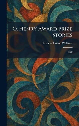 O. Henry Award Prize Stories: 1922