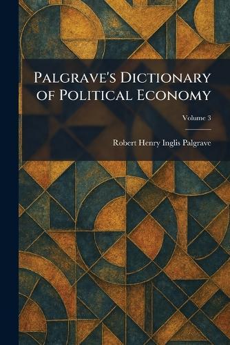 Palgrave's Dictionary of Political Economy