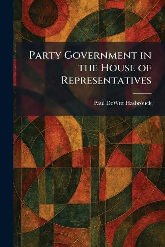 Party Government in the House of Representatives
