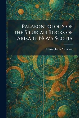 Palaeontology of the Silurian Rocks of Arisaig, Nova Scotia