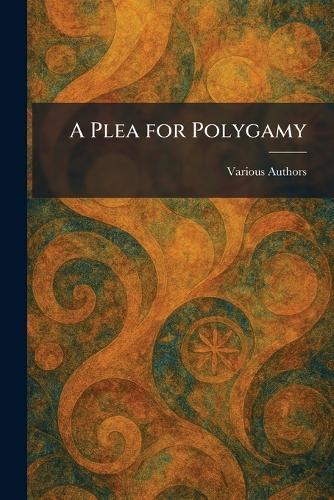 A Plea For Polygamy