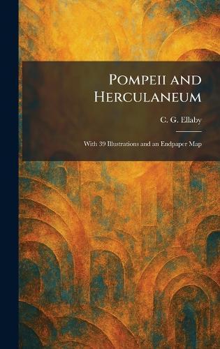 Pompeii and Herculaneum: With 39 Illustrations and an Endpaper Map