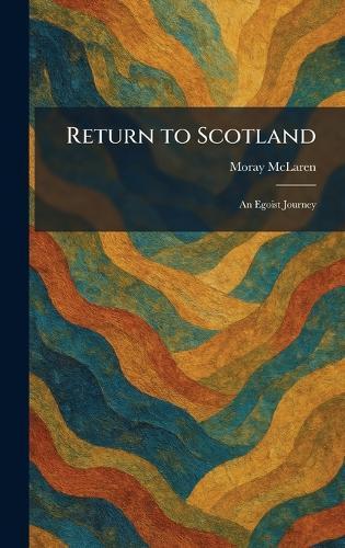 Return to Scotland: An Egoist Journey
