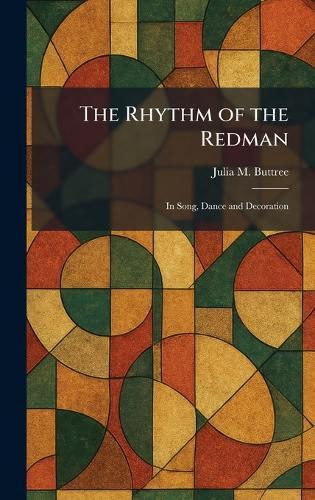 The Rhythm of the Redman: In Song, Dance and Decoration