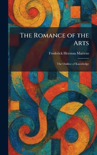 The Romance of the Arts: The Outline of Knowledge