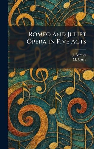 Romeo and Juliet Opera in Five Acts