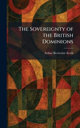 The Sovereignty of the British Dominions