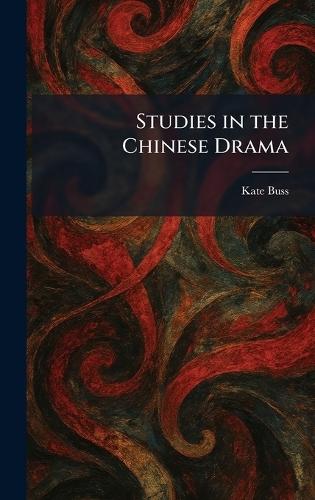 Studies in the Chinese Drama