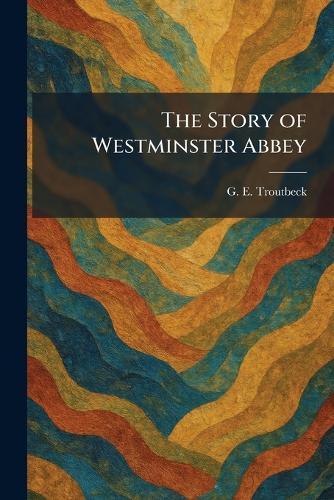 The Story of Westminster Abbey