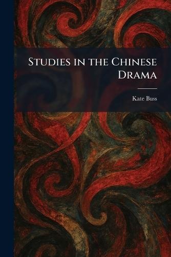 Studies in the Chinese Drama