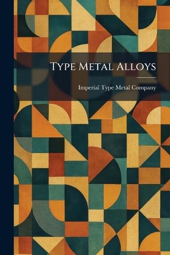 Type Metal Alloys
