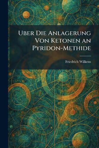 Uber Die Anlagerung Von Ketonen an Pyridon-Methide