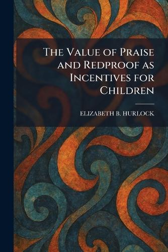 The Value of Praise and Redproof as Incentives for Children