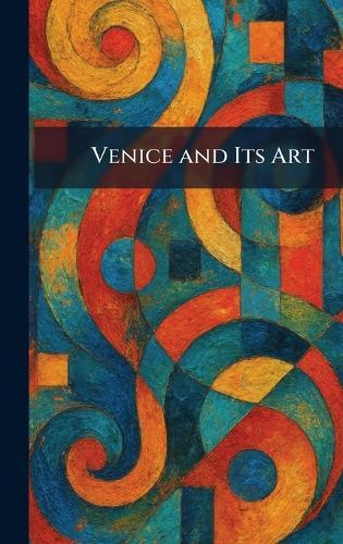 Venice and Its Art