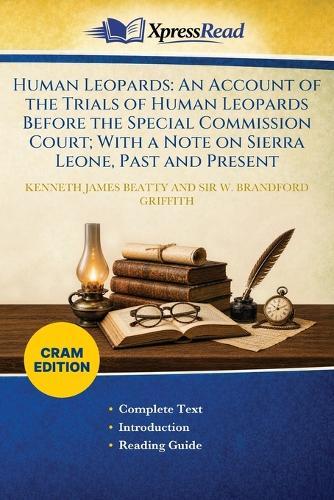 Human Leopards: An Account of the Trials of Human Leopards Before the Special Commission Court; With a Note on Sierra Leone, Past and Present (Cram Edition)