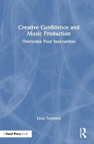 Creative Confidence and Music Production: Overcome Your Insecurities