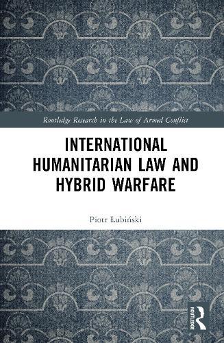 International Humanitarian Law and Hybrid Warfare