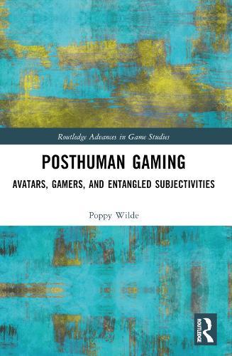 Posthuman Gaming: Avatars, Gamers, and Entangled Subjectivities