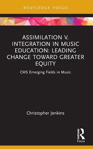 Assimilation v. Integration in Music Education: Leading Change toward Greater Equity