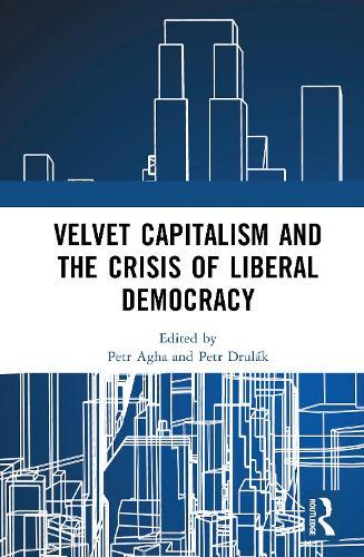 Velvet Capitalism and the Crisis of Liberal Democracy