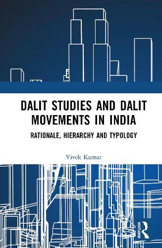 Dalit Studies and Dalit Movements in India: Rationale, Hierarchy and Typology