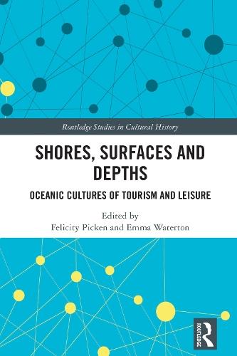 Shores, Surfaces and Depths: Oceanic Cultures of Tourism and Leisure