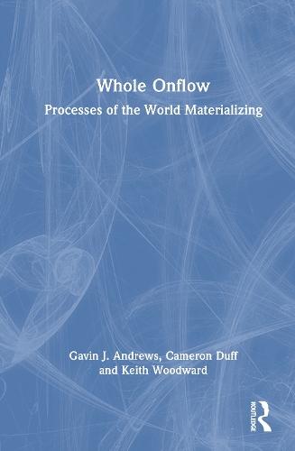 Whole Onflow: Processes of the World Materializing