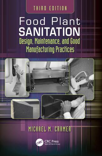 Food Plant Sanitation: Design, Maintenance, and Good Manufacturing Practices