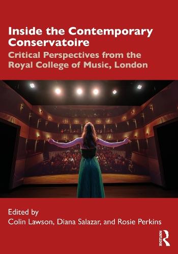 Inside the Contemporary Conservatoire: Critical Perspectives from the Royal College of Music, London