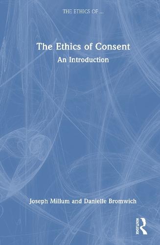 The Ethics of Consent: An Introduction