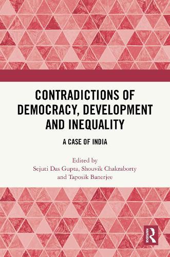 Contradictions of Democracy, Development and Inequality: A Case of India