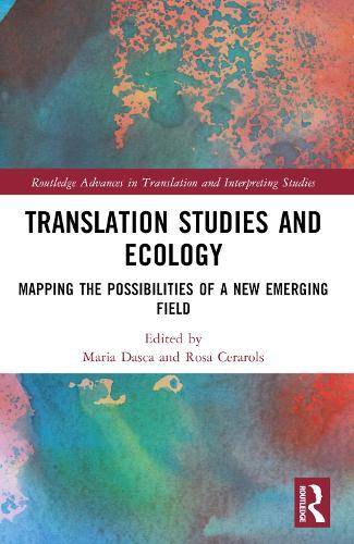 Translation Studies and Ecology: Mapping the Possibilities of a New Emerging Field