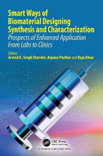 Smart Ways of Biomaterial Designing Synthesis and Characterization: Prospects of Enhanced Application From Labs to Clinics