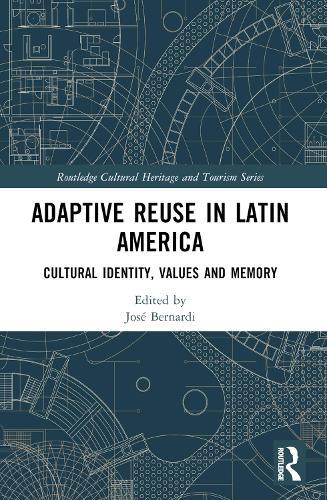 Adaptive Reuse in Latin America: Cultural Identity, Values and Memory