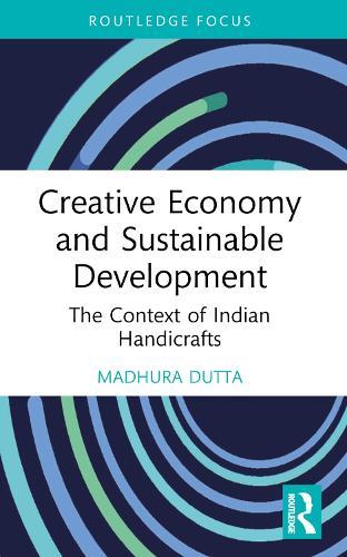 Creative Economy and Sustainable Development: The Context of Indian Handicrafts