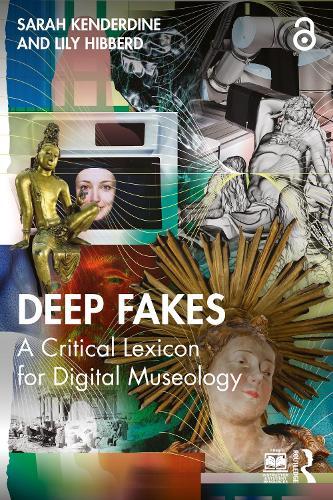 Deep Fakes: A Critical Lexicon for Digital Museology