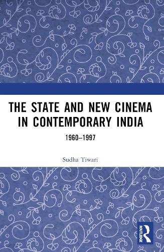 The State and New Cinema in Contemporary India: 1960–1997